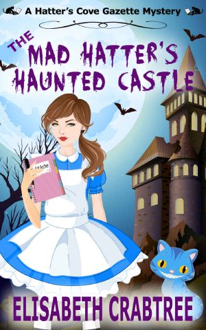 [Hatter's Cove Gazette Mystery 03] • The Mad Hatter's Haunted Castle